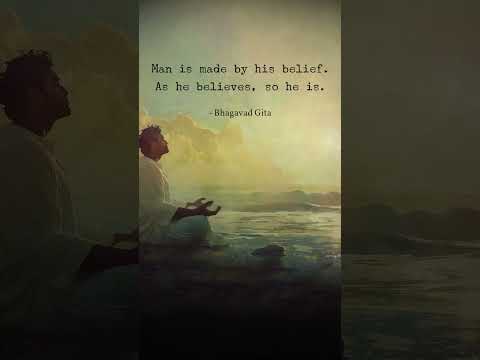 Man is made by his belief. As he believes, so he is.- Bhagavad Gita #quotes #quote #kannadaquotes