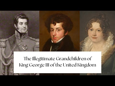 The Illegitimate Grandchildren of King George III of the United Kingdom