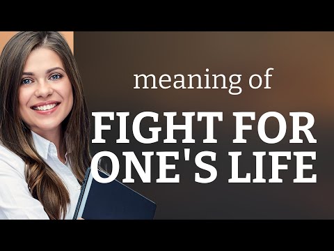 The Battle for Survival: Understanding "Fight for One's Life"