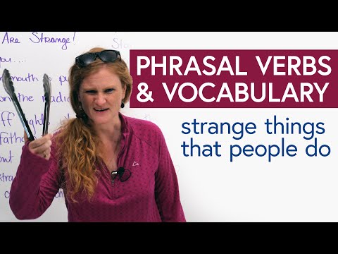 English Vocabulary & Phrasal Verbs for strange things we do