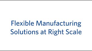 Flexible Manufacturing Solutions at Right Scale