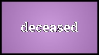 Deceased Meaning