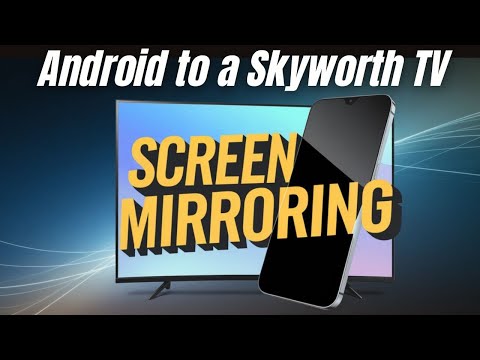 How To Mirror Your Android Phone to a Skyworth TV