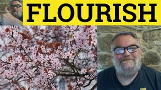 🔵 Flourish - Flourishing Meaning - Flourish Examples - Flourish Definition