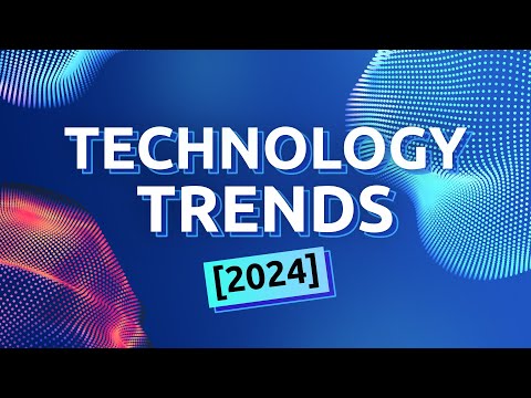 9 Technology Trends in 2024 You Should Know About