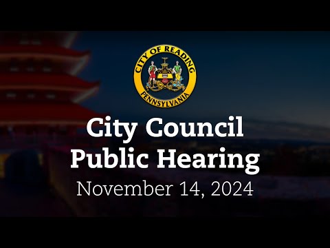 City Council Public Hearing 11/14/24 | City of Reading, PA