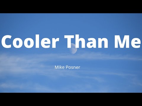 Cooler Than Me (Song Lyrics)