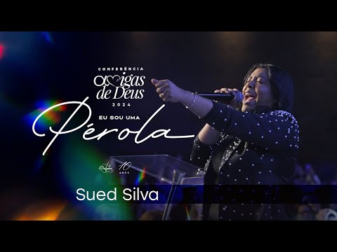 Sued Silva - Que Ruja o Leão | Amigas de Deus 2024 - Eu Sou Uma Pérola