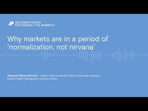 Why markets are in a period of 'normalization, not nirvana'