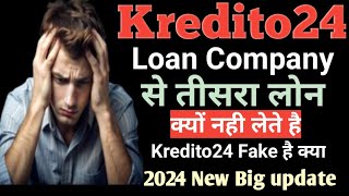 Kredito24 Loan Company 3 तीसरा लोन क्यों नहीं लेता हूं कारण क्या है // Kredito24 Real Ya Fake जानलो