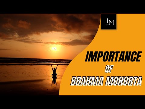 what is brahma muhurta I benefits of brahma muhurta. I  science connecting to brahma muhurta