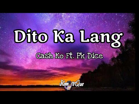 Dito ka lang - Cash koo ft. Pk dice (Lyrics) | Pwede bang dito ka lang | KamoteQue Official