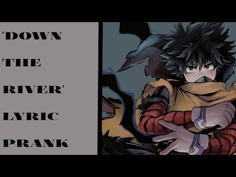 'Down the river' | Mha lyric prank |The crane wives