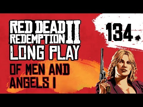 Ep 134 Of Men and Angels I – Red Dead Redemption 2 Long Play