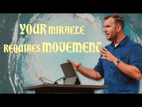 Your Miracle Requires Movement