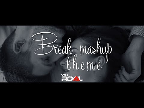 Breakup Mashup Theme 2020 | VDj Royal