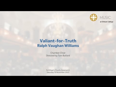 Chamber Choir - Valiant for Truth - Ralph Vaughn Williams