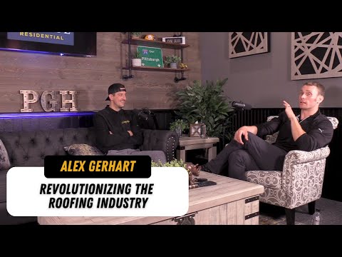 Episode 15: Alex Gerhart - Revolutionizing the Roofing Industry