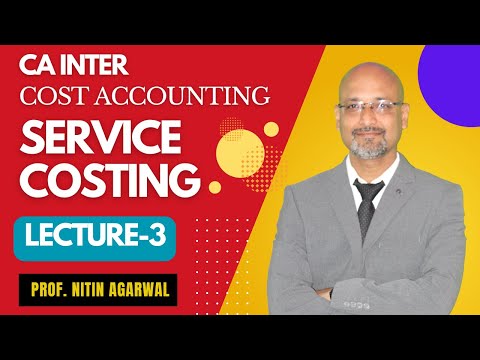 CA Inter || Cost Accounting || Service Costing || Lecture-3 || By Prof. Nitin Agarwal