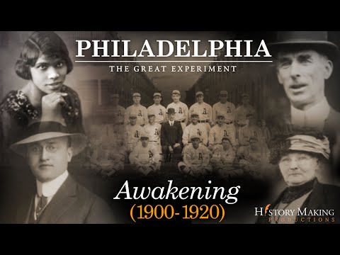 Awakening (1900-1920) - Philadelphia: The Great Experiment