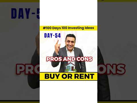 Pros & Cons of Buying or Renting House| Home Buy Guide| 100 Days of Investment Ideas