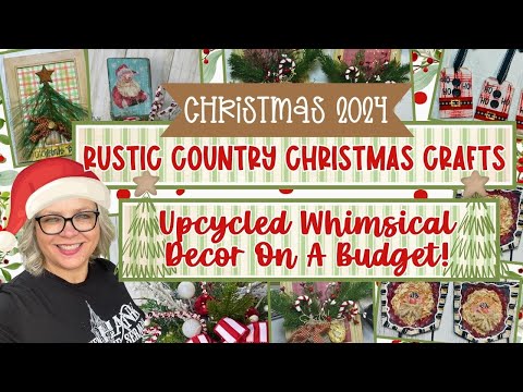 NEW!! Rustic Country Christmas Crafts: Upcycled Whimsical Decor On A Budget! 🎄🎅🏻