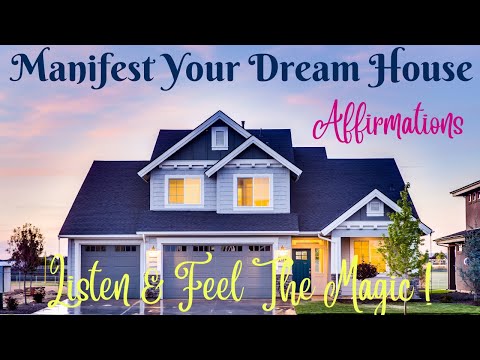 Affirmations For A Dream House ! Deal For A Better House ! Listen & Feel The Magic !