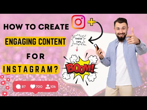 How to Create Engaging Content for Instagram? Best Ever Guide 2023