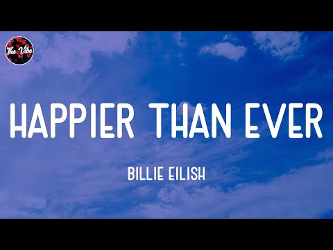 Billie Eilish - Happier Than Ever (Lyrics)