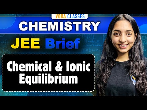 JEE Brief: Chemical and Ionic Equilibrium | One Shot for JEE Main and Advanced | Sakshi Vora