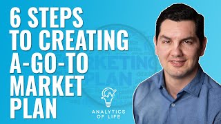 GO-TO-MARKET PLAN - 6 Steps to Creating a Go-to-Market Plan