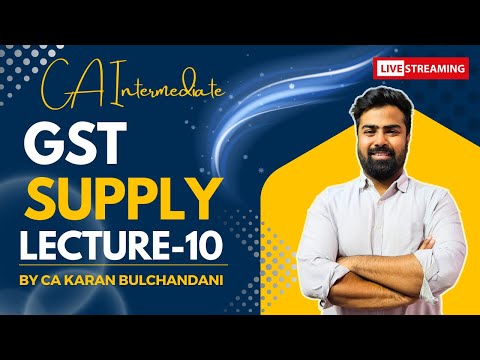 CA Inter || GST || Supply || Lecture-10 || By CA Karan Bulchandani