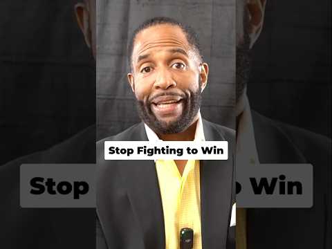 Stop Fighting to Win