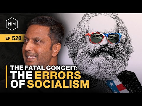 The Fatal Conceit: The Errors of Socialism with Aneesh Karve (WiM520)