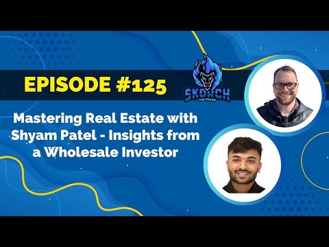 Ep. 125: Mastering Real Estate with Shyam Patel - Insights from a Wholesale Investor