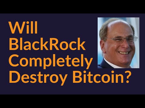 Will BlackRock Completely Destroy Bitcoin?