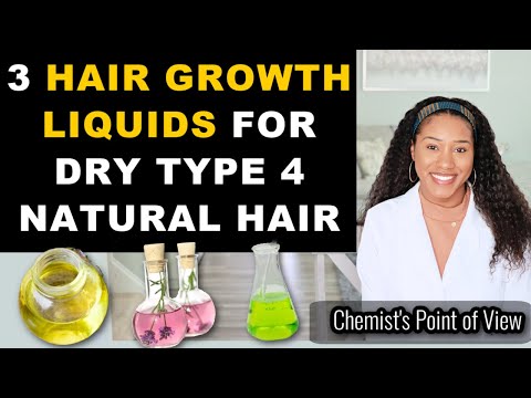 3 HAIR GROWTH LIQUIDS FOR DRY TYPE 4 NATURAL HAIR!