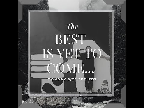 The Best Is Yet To Come...