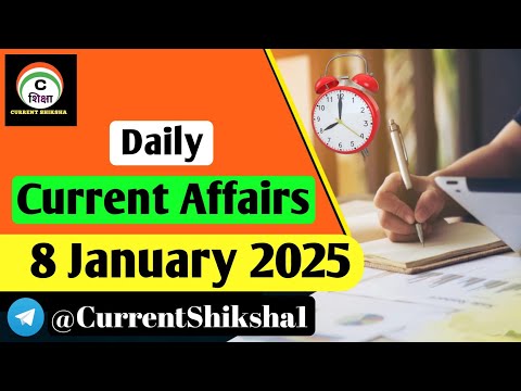 Daily Current Affairs | 8 January 2025 | Current Affairs 2025 | Current Shiksha