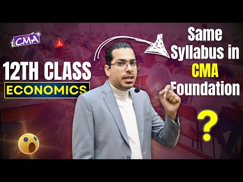 Is CMA Foundation Economics syllabus same as 12th class Economics syllabus ? | By Prof. Vinit Kumar