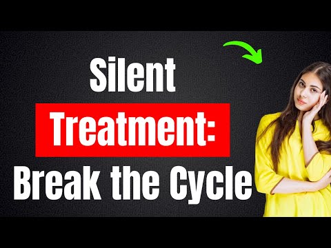 The Silent Treatment: Break the Cycle