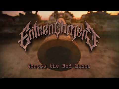 ENTRENCHMENT - Across the Red Lines