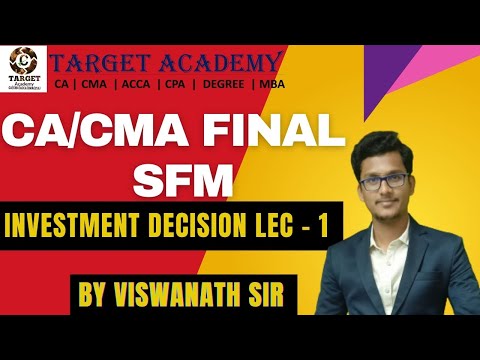 CA/CMA FINAL || SFM || INVESTMENT DECISION LEC -1|| #ca #cma #cmafinals #cafinal #exams #cafinalsfm