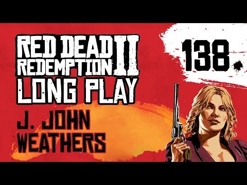 Ep 138 J. John Weathers – Red Dead Redemption 2 Long Play