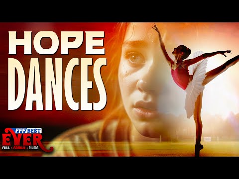 HOPE DANCES | Full INSPIRATIONAL FAMILY Movie HD