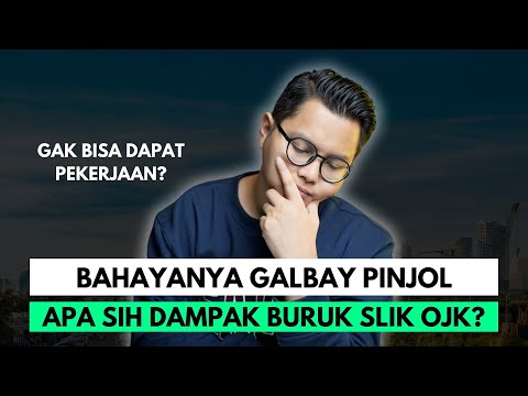 BAHAYANYA GALBAY PINJOL, APA SIH DAMPAK BURUK SLIK OJK, GAK BISA DAPAT PEKERJAAN?