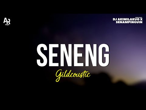 Seneng - Gildcoustic | Gilga Sahid (LIRIK)