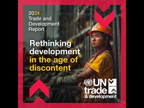 Trade and Development Report 2024: Rethinking development in the age of discontent