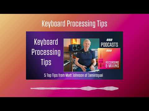 Keyboard Processing Tips - Matt Johnson | Podcast