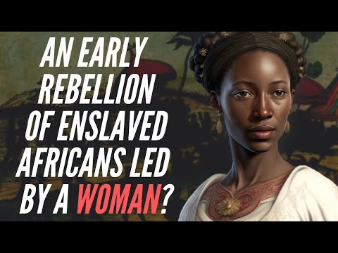 An Early Rebellion Of Enslaved Africans Led By A Woman?